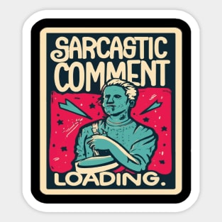 Sarcastic Comment Loading.. Sticker